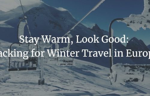 Stay Warm Look Good Packing For Winter Travel In Europe